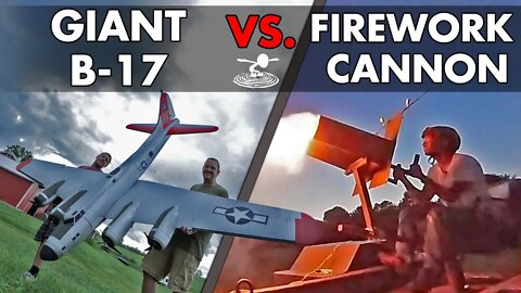 Bringing Down A Giant B-17 With A Firework Cannon!?!?