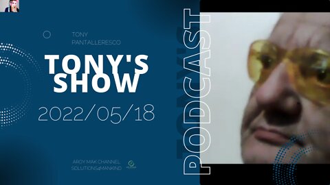 Tony Pantalleresco 2022/05/18 Tony's Show