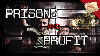 Stuff They Don't Want You to Know: Prisons and Profit - CLASSIC