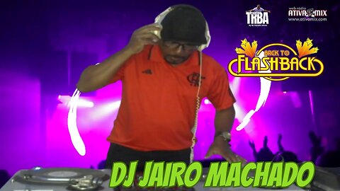 BACK TO FLASH BACK - DJ JAIRO MACHADO