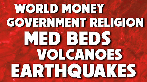 World Money, Government Religion, Med Beds, Volcanoes & Earthquakes 11/21/2023