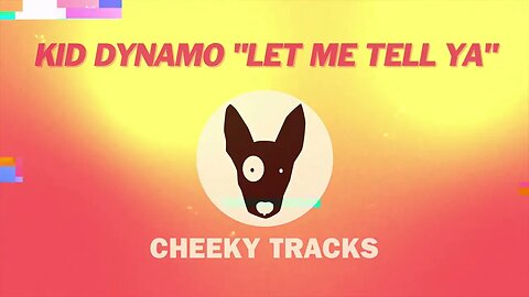 Kid Dynamo - Let Me Tell Ya (Cheeky Tracks) release date 28th July 2023