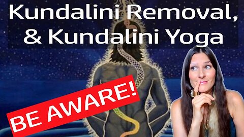 Kundalini Removal, Kundalini Yoga And Breath of Fire: Be Aware Of This Trap!