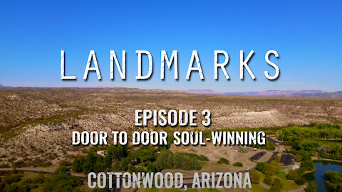 Landmarks Episode 3 | Door to Door Soul Winning | Cottonwood Arizona | Deacon Corbin Ressl