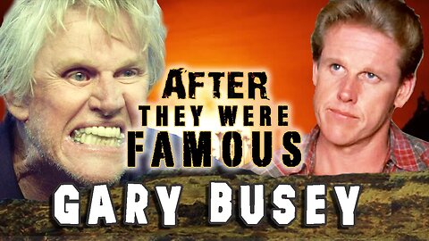 GARY BUSEY - AFTER They Were Famous