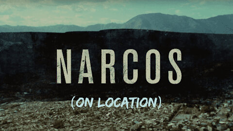 NARCOS ON LOCATION