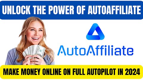Unlock the power of Autoaffiliate - Make Money Online On Full Autopilot In 2024