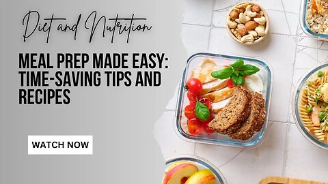 Meal Prep Made Easy: Time-Saving Tips and Recipes