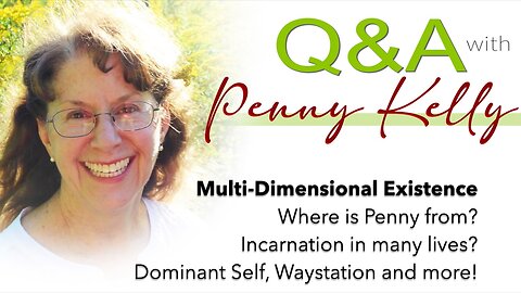 Q&A❣️ Multi-Dimensional Existence: Where is Penny from? Incarnation in many lives? Dominant Self?