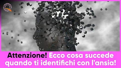 🤯 Attenzione! Ecco cosa succede quando ti identifichi con l'ansia!