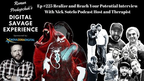 Ep 225 Realize and Reach Your Potential Interview With Nick Sotelo Podcast Host and Therapist