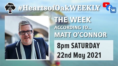 The Week according To ..... Matt O'Connor 22.5.21