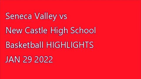 NCTV45 PRESENTS HIGH SCHOOL Basketball HIGHLIGHTS New Castle vs Seneca Valley JAN 29 2022