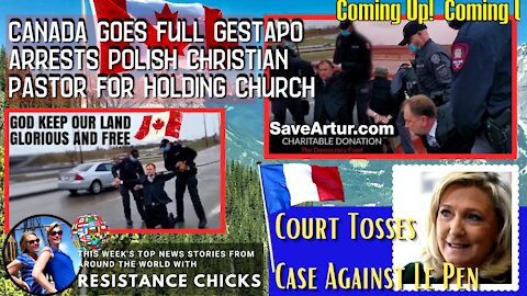 Brit Girl, CA Full Gestapo, Arrest Pastor Pawlowski, Case Against Le Pen 5/9/2021