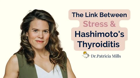 The link between stress and hashimoto's thyroiditis | Dr. Patricia Mills, MD