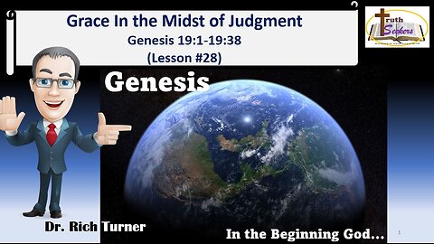 Genesis – Chapter 19:1-19:38 - Grace in the Midst of Judgment (Lesson #28)