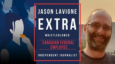 Jason Lavigne Extra - Whistleblower - Canadian Federal Employee