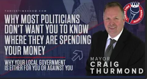 Why Most Politicians Don’t Want You to Know Where They Spend Money (With Mayor Craig Thurmond)