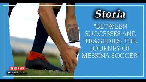 Between Successes and Tragedies The Journey of Messina soccer