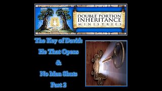The Key of David: He That Opens & No Man Shuts! (Part 2)