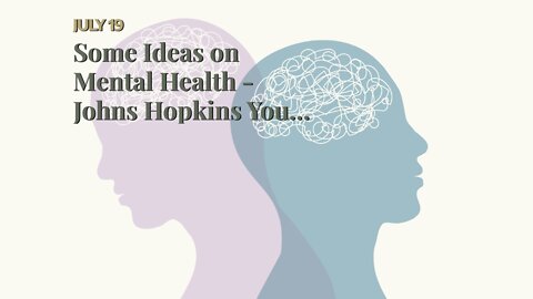 Some Ideas on Mental Health - Johns Hopkins You Should Know