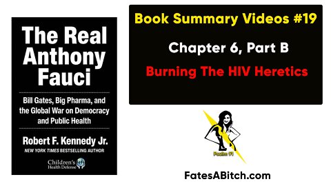FAUCI SUMMARY VIDEO 19 = Chapter 6, Part B: Burning The HIV Heretics