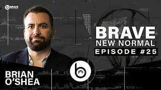 Brave New Normal Ep. 025 - Brian O'Shea