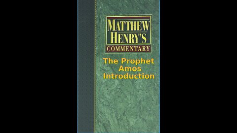 Matthew Henry's Commentary on the Whole Bible. Audio produced by Irv Risch. Amos Introduction