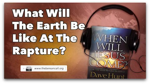 What Will the Earth Be Like at the Rapture?