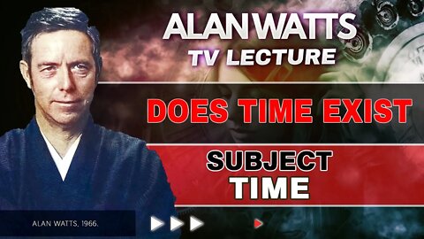 Does Time Exist? TV Lecture Series Episode 4 | Alan Watts