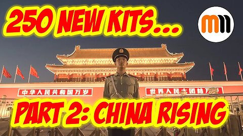 China Rising: Part 2 - Kits with New Parts and Previously Announced
