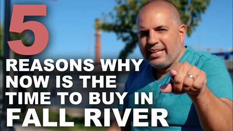 Top 5 Reasons NOW is the time to buy a house in Fall River