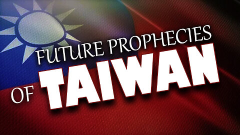 Future Prophecies of Taiwan 08/04/2023