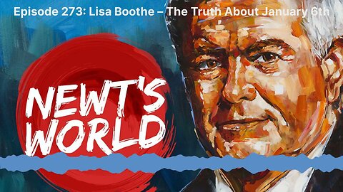 Newt's World Episode 273: Lisa Boothe – The Truth About January 6th
