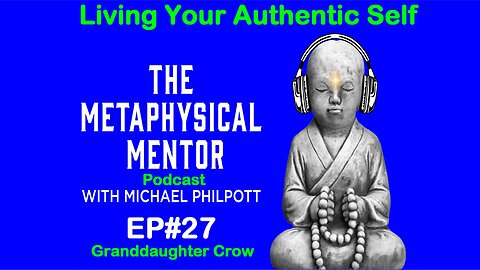 EP#27 Living Your Authentic Self with Granddaughter Crow/Beliefs and Being