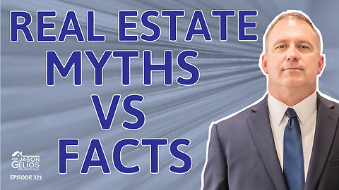 Real Estate: Myths Vs Facts | Ep. 321 AskJasonGelios Show