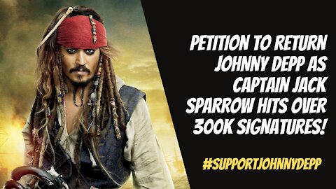 PETITION TO RETURN JOHNNY DEPP AS CAPT JACK SPARROW HITS OVER 300K SIGNATURES! #SUPPORTJOHNNYDEPP