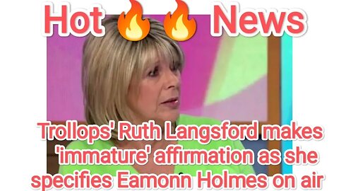 Trollops' Ruth Langsford makes 'immature' affirmation as she specifies Eamonn Holmes on air