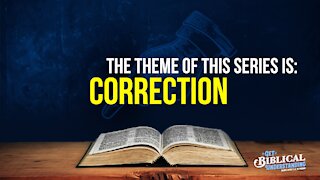 Get Biblical Understanding #70 - Correction