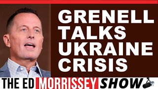 Amb. Richard Grenell on Ukraine, Inflation, CNN's Scandal and Media Whitewash