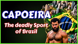 CAPOEIRA (the deadly sport of Brazil)