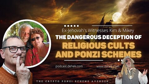 Ex-Jehovah's Witnesses "Kim & Mikey" - The Dangerous Deception of Religious Cults and Ponzi Schemes