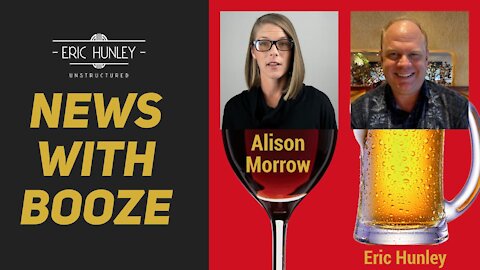 News with Booze: Alison Morrow & Eric Hunley 02-24-2021