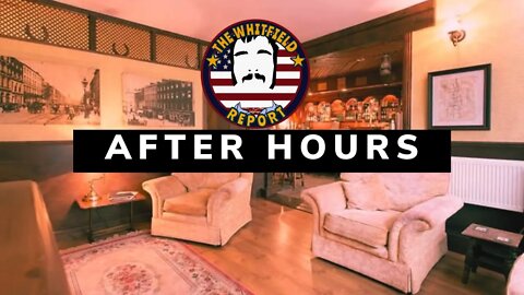 The Whitfield Report | After Hours #5