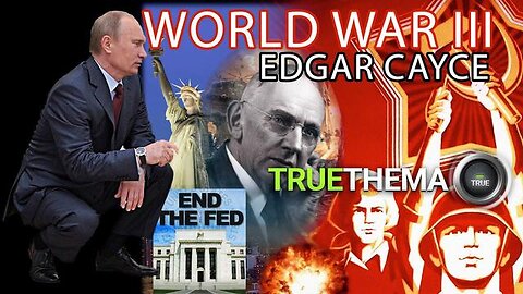 Edgar Cayce about Putin, Europe, Ukraine War. Isis and "World War III 3" IMF NATO Documentation