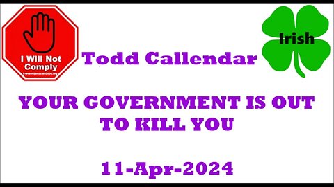Todd Callendar YOUR GOVERNMENT IS OUT TO KILL YOU 11-Apr-2024