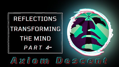 Reflections: Transforming the Mind part 4