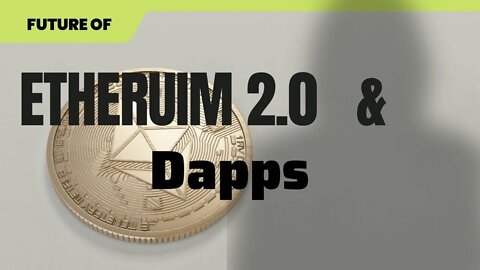 Why Ethereum 2.0 is The Future of Dapps and Etherium #bitcoin