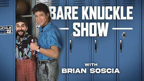 The Bare Knuckle Show with Brian Soscia