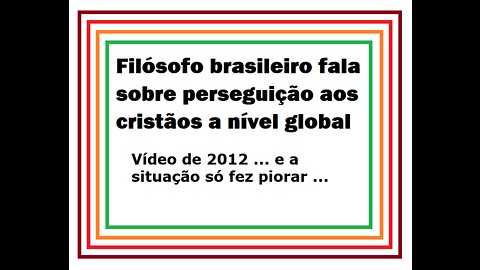 Filósofo brasileiro fala sobre a perseguição aos cristãos a nível global